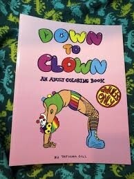 Down to Clown: An Adult Coloring Book - Book by Tatiana Gill