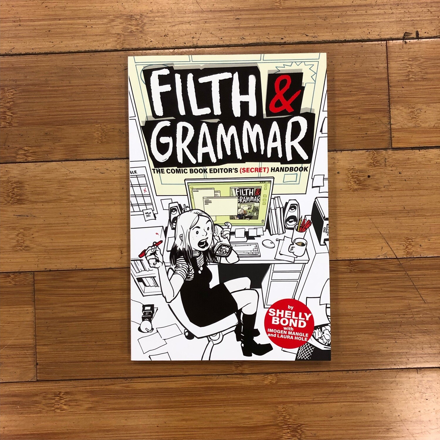 Filth & Grammar: The Comic Book Editor’s (Secret) Handbook - comic book by Shelly Bond, with Imogen Mangle & Laura Hole