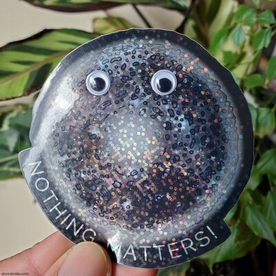 Nothing Matters - Sticker by KIRISKA