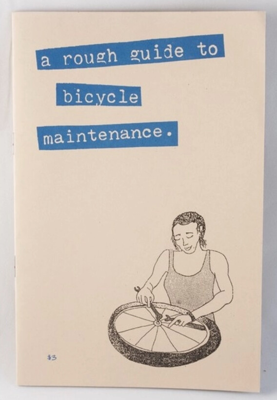 A Rough Guide to Bicycle Maintenance - Zine by Shelley Lynn Jackson