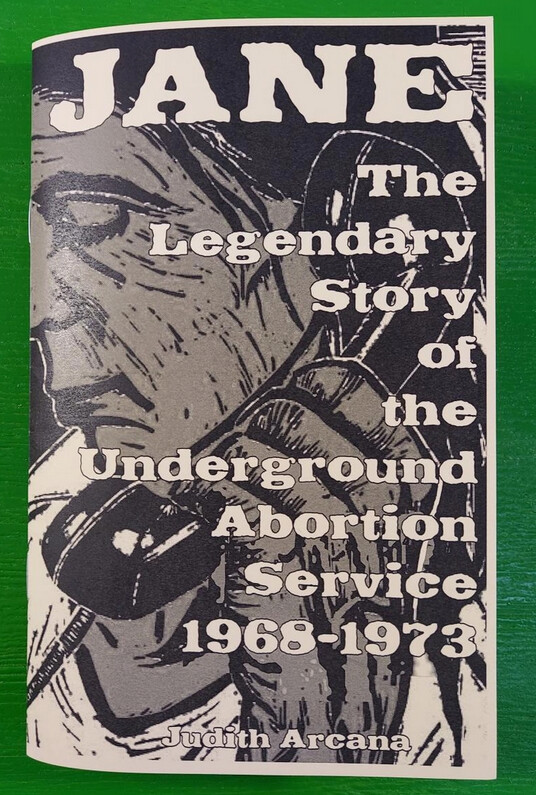 Jane: The Legendary Story of the Underground Abortion Service - Zine by Judith Arcana