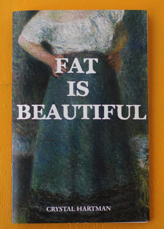 Fat is Beautiful - Zine by Crystal Hartman