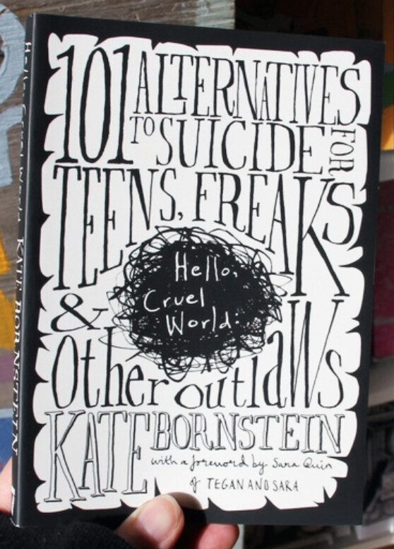 Hello Cruel World: 101 Alternatives to Suicide - Book by Kate Bornstein
