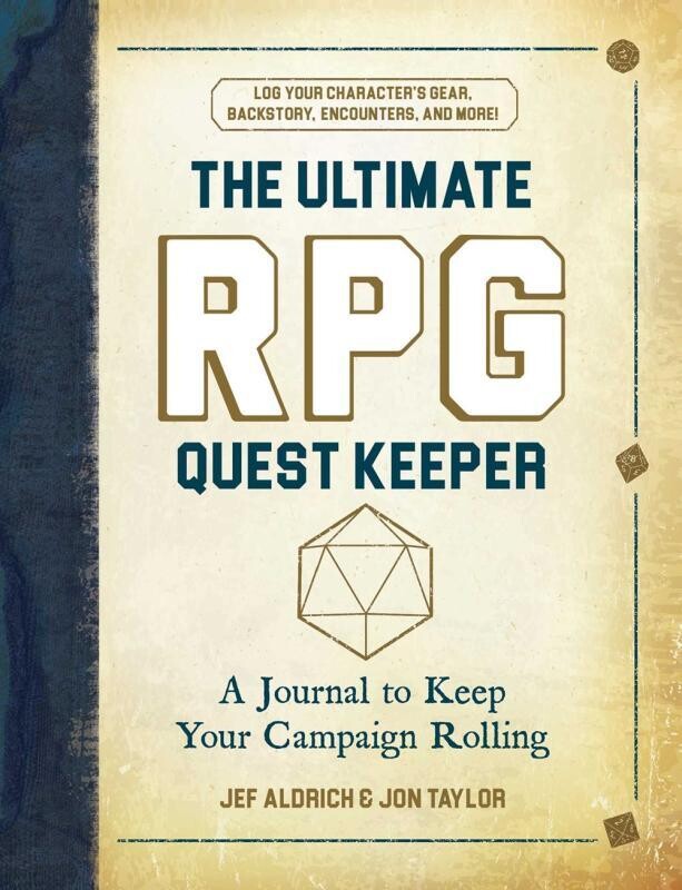 The Ultimate RPG Quest Keeper: A Journal to Keep Your Campaign Rolling by Jef Aldrich & Jon Taylor