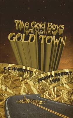 The Gold Boys are back in Gold Town - Book by Joshua Robert Long & C.C. Hannett