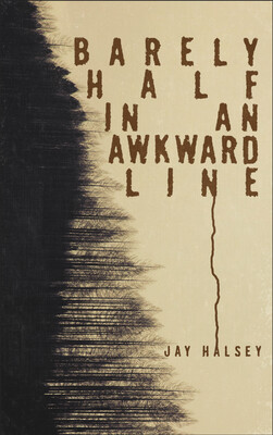 Barely Half in an Awkward Line - Book by Jay Halsey