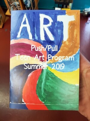 Push/Pull Teen Art Program Zine 2019