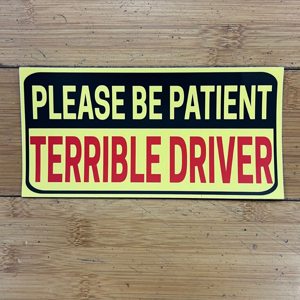 Please Be Patient - Bumper Sticker by Kelly Sheetz