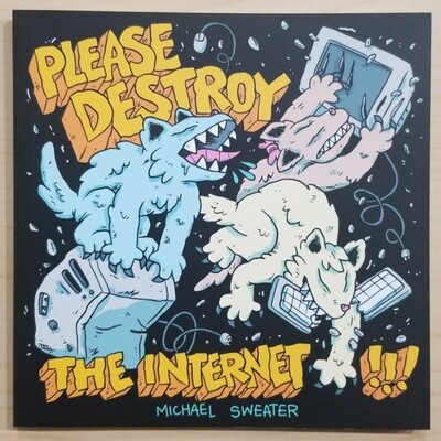 Please Destroy The Internet by Michael Sweater