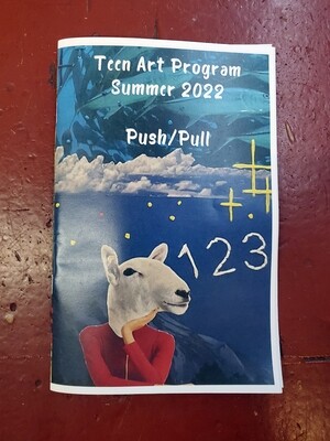 Push/Pull Teen Art Program Summer 2022 Zine