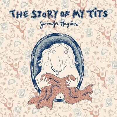 The Story of My Tits - Graphic Novel by Jennifer Hayden