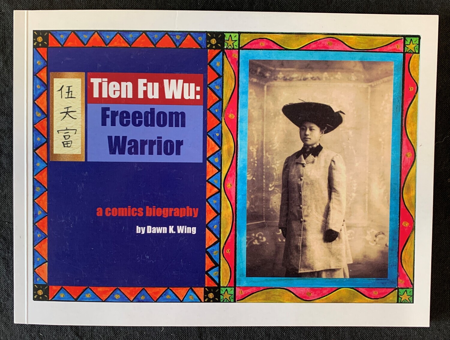Tien Fu Wu: Freedom Warrior - Comic Biography by Dawn K. Wing
