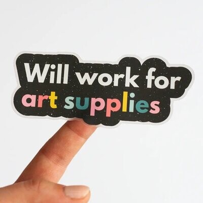 The Gray Muse "Will Work For Art Supplies" Matte Sticker
