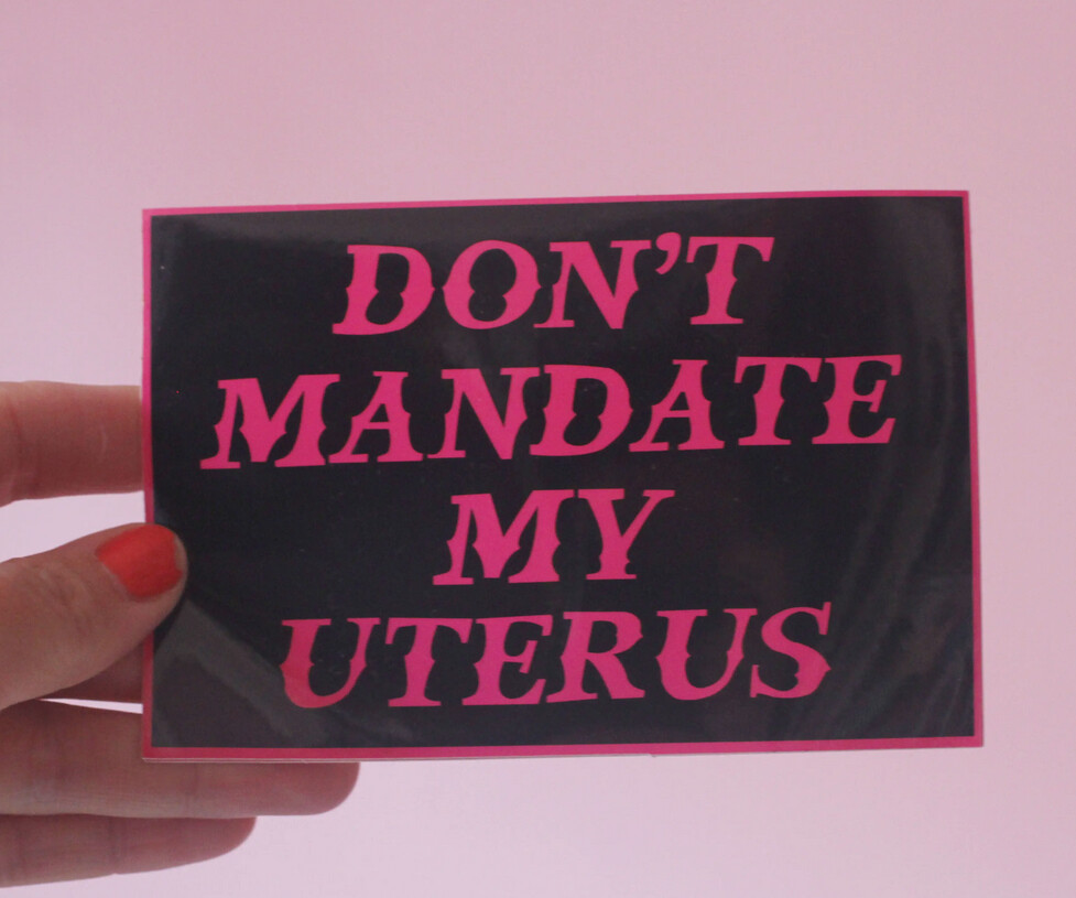 Don't Mandate My Uterus sticker by Midge Blitz