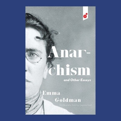 Anarchism & Other Essays - by Emma Goldman