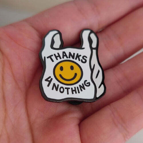 Thanks 4 Nothing - Pin by Print Ritual