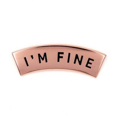 I’m Fine - Enamel Pin by These Are Things