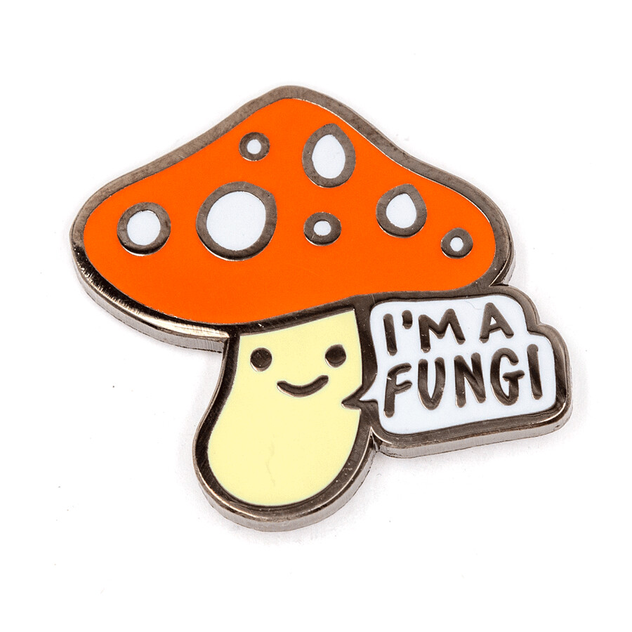 I’m a Fungi - Enamel Pin by These Are Tings
