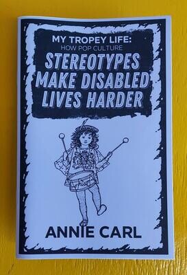 My Tropey Life: How Pop Culture Stereotypes Make Disabled Lives Harder - Zine by Annie Carl