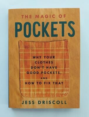 The Magic of Pockets: Why Your Clothes Don't Have Good Pockets and How to Fix That by Jess Driscoll