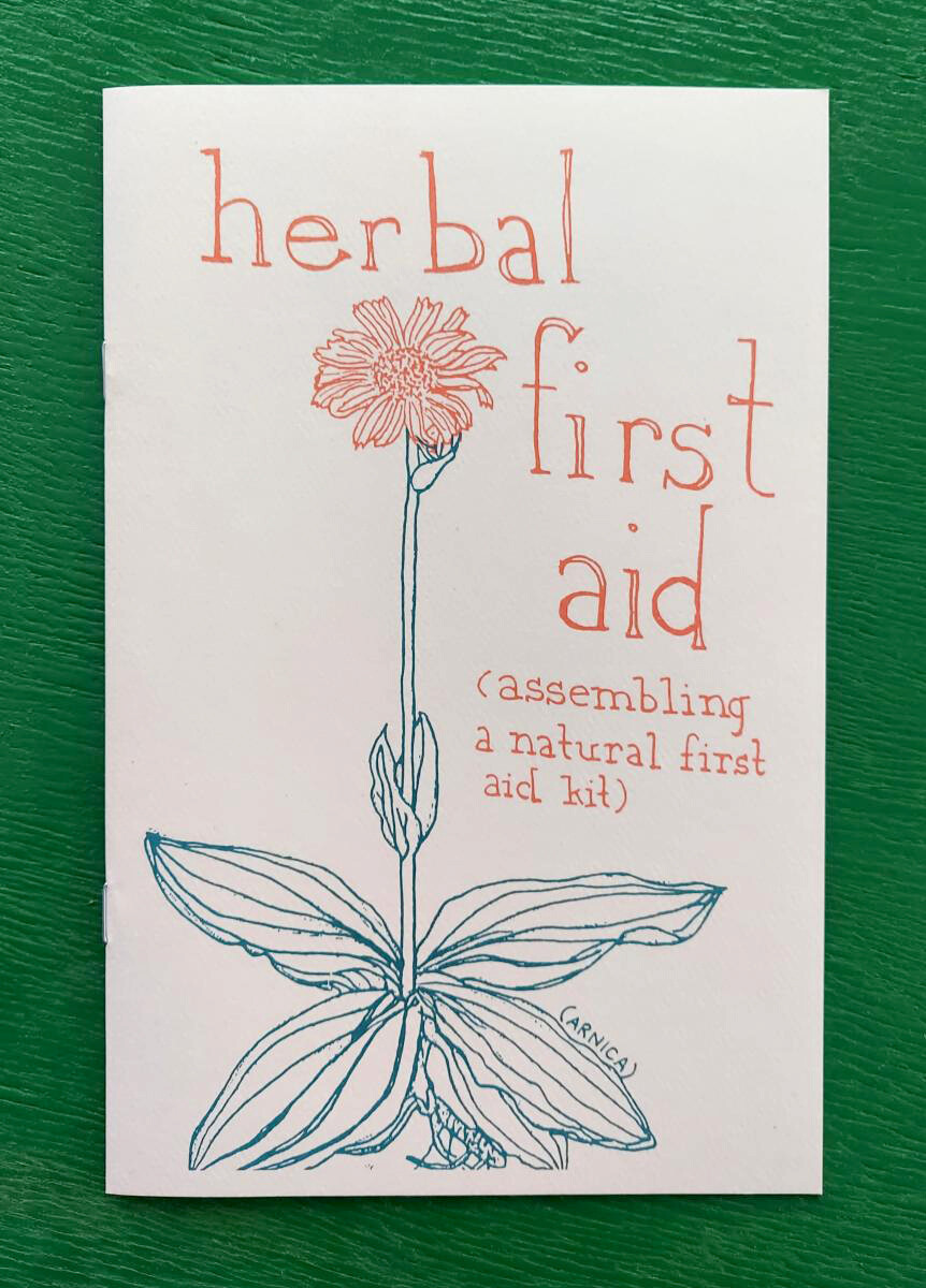Herbal First Aid: Assembling a Natural First Aid Kit - Zine by Raleigh Briggs
