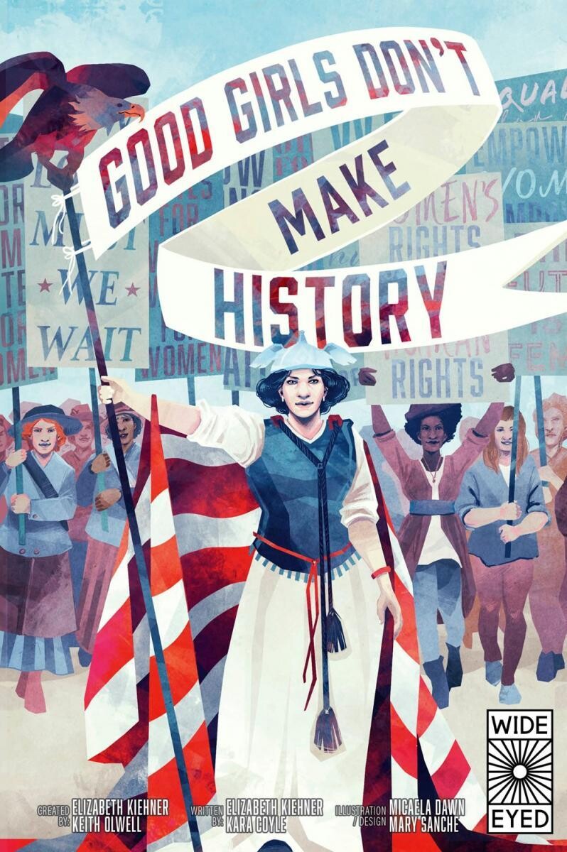Good Girls Don't Make History by Elizabeth Kiehner, Kara Coyle, Michaela Dawn