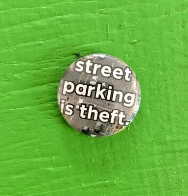 Street Parking is Theft - Button from Microcosm Publishing