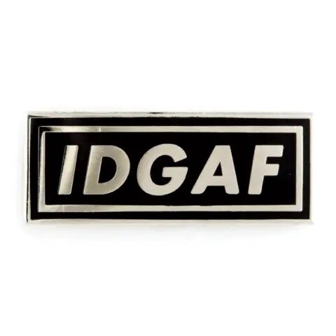 IDGAF - Enamel Pin by These Are Things