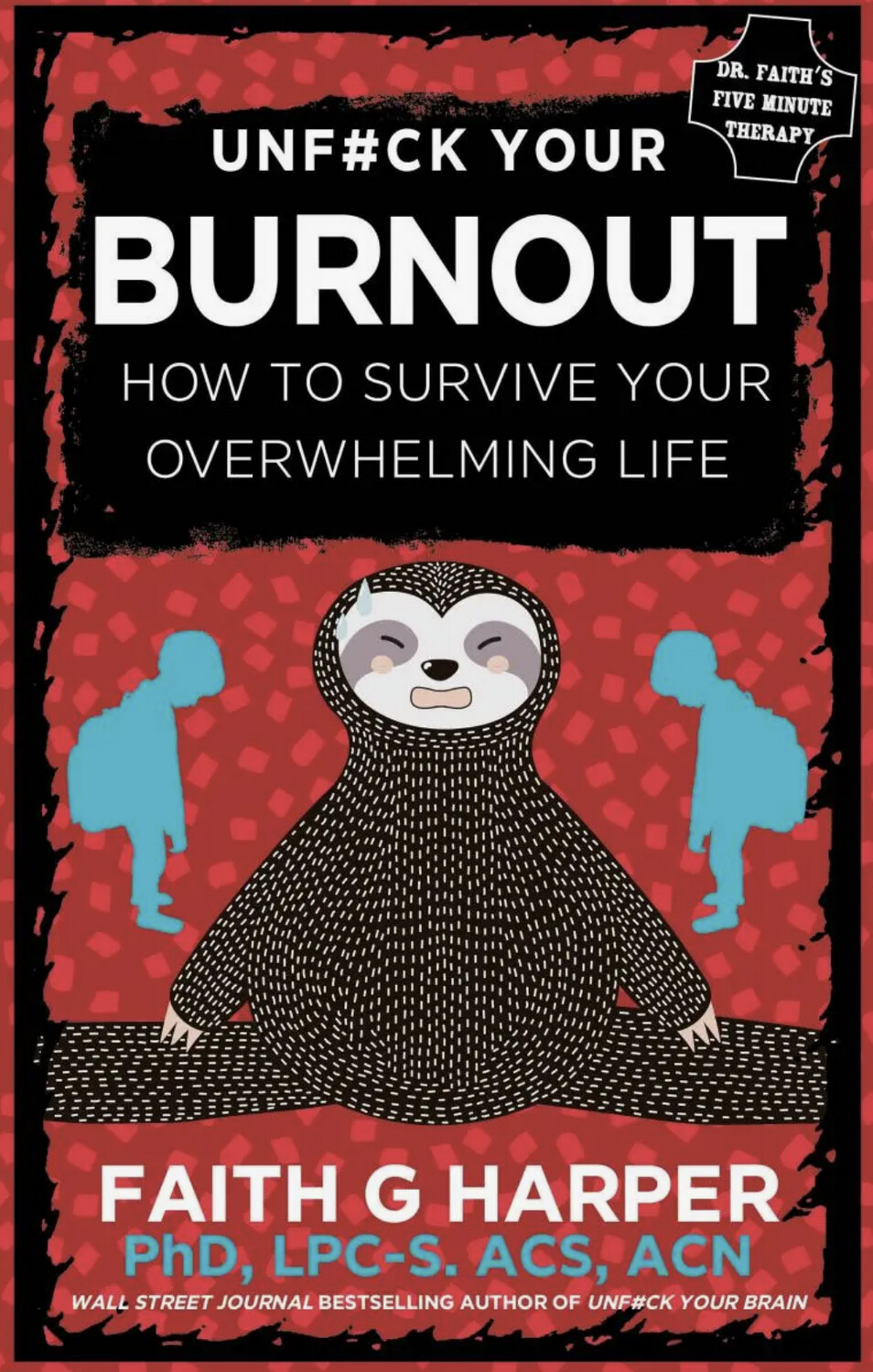 Unfuck Your Burnout: How To Survive Your Overwhelming Life - Zine by Dr. Faith G. Harper