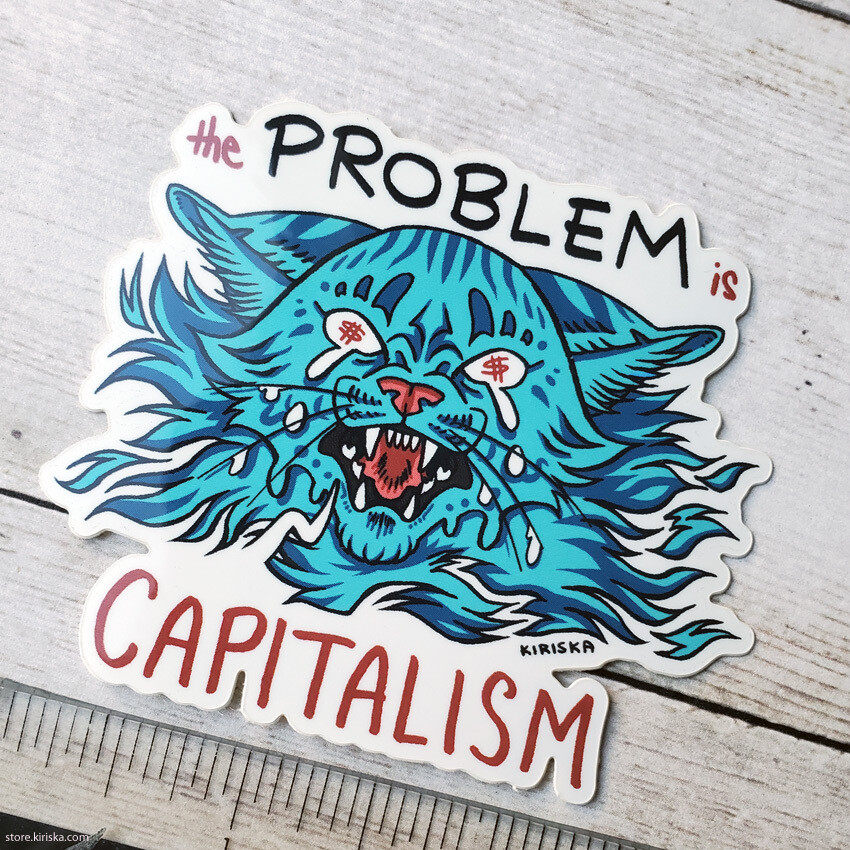 The Problem is Capitalism - Sticker by KIRISKA