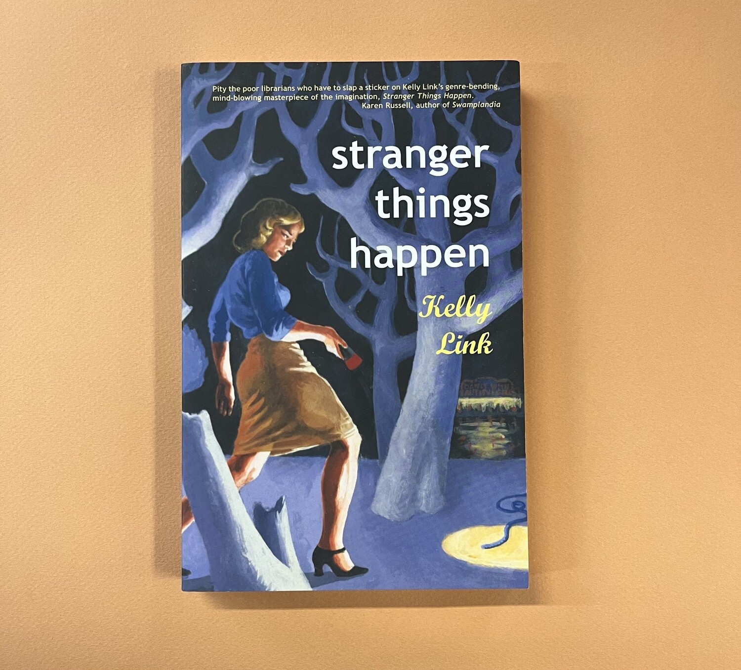 Stranger Things Happen - Stories by Kelly Link