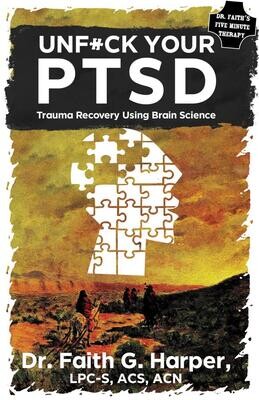 Unfuck Your PTSD: Trauma Recovery Using Brain Science , Zine by Dr. Faith G. Harper