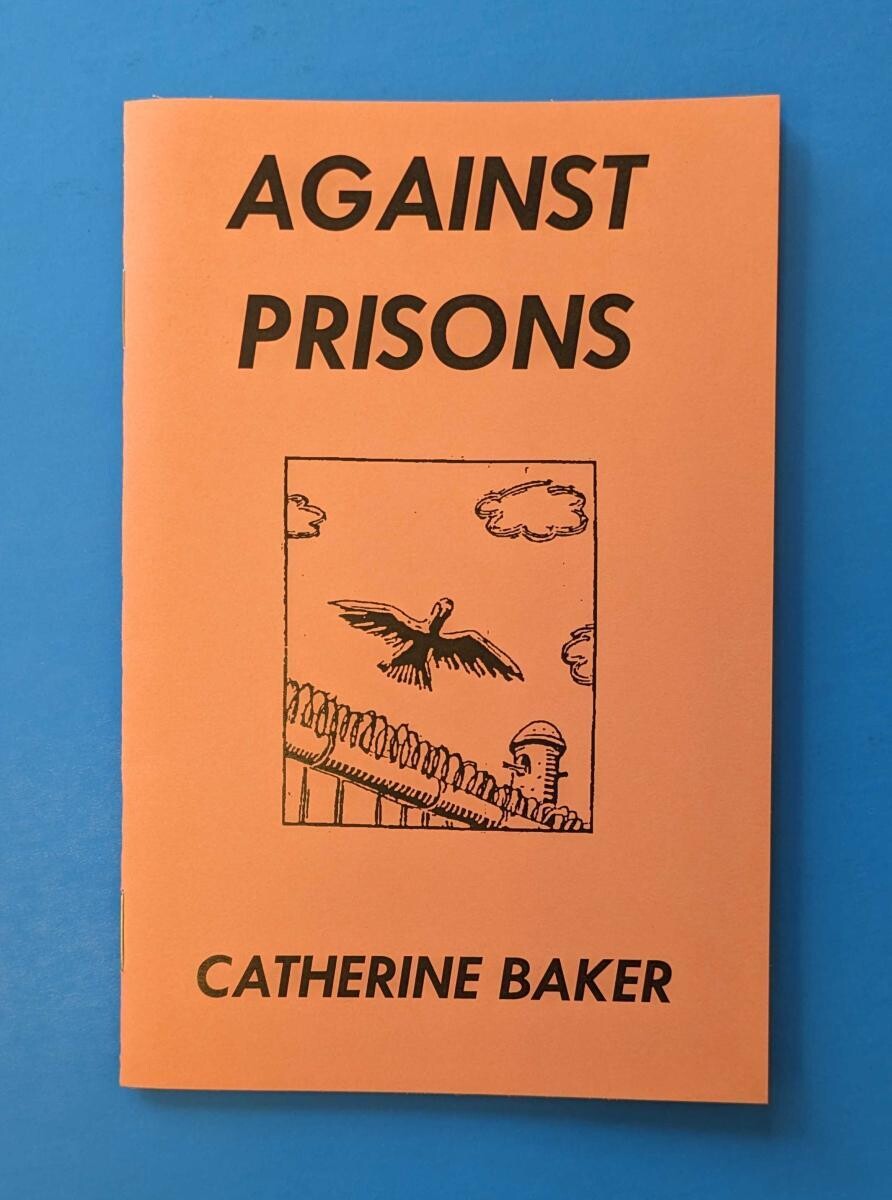 Against Prisons - Zine by Catherine Baker