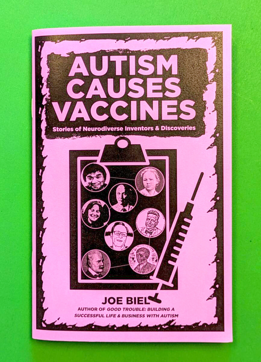 Autism Causes Vaccines: Stories of Neurodiverse Inventors and Discoveries - Zine by Joe Biel