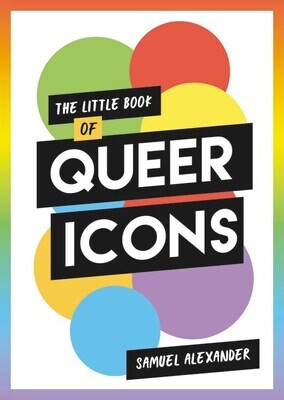The Little Book of Queer Icons - Book by Samuel Alexander
