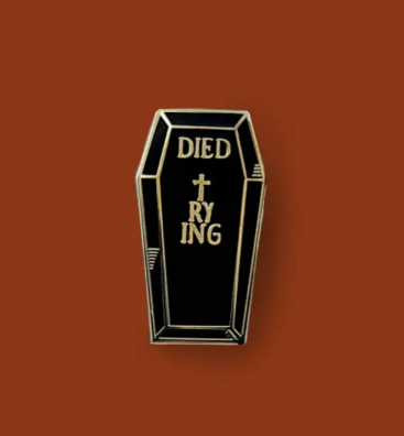Died Trying - Enamel Pin by Holly Oddly