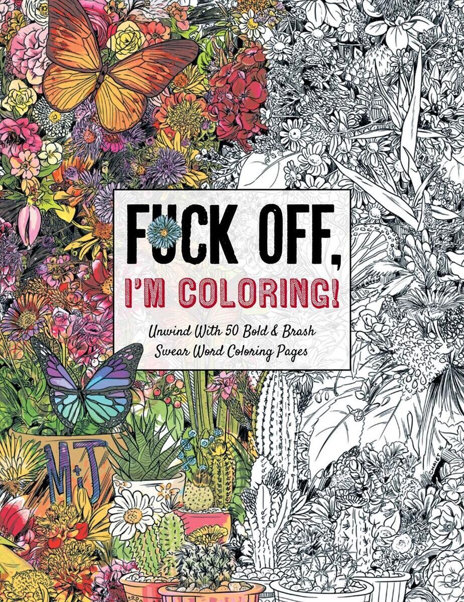 Fuck Off, I'm Coloring - Coloring Book by Dare You Stamp Co.