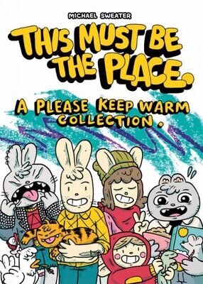 This Must Be The Place, a Please Keep Warm Collection - Comic by Michael Sweater