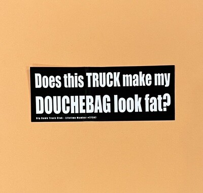 Does this TRUCK make my DOUCHEBAG look fat?, sticker by Seth Goodkind