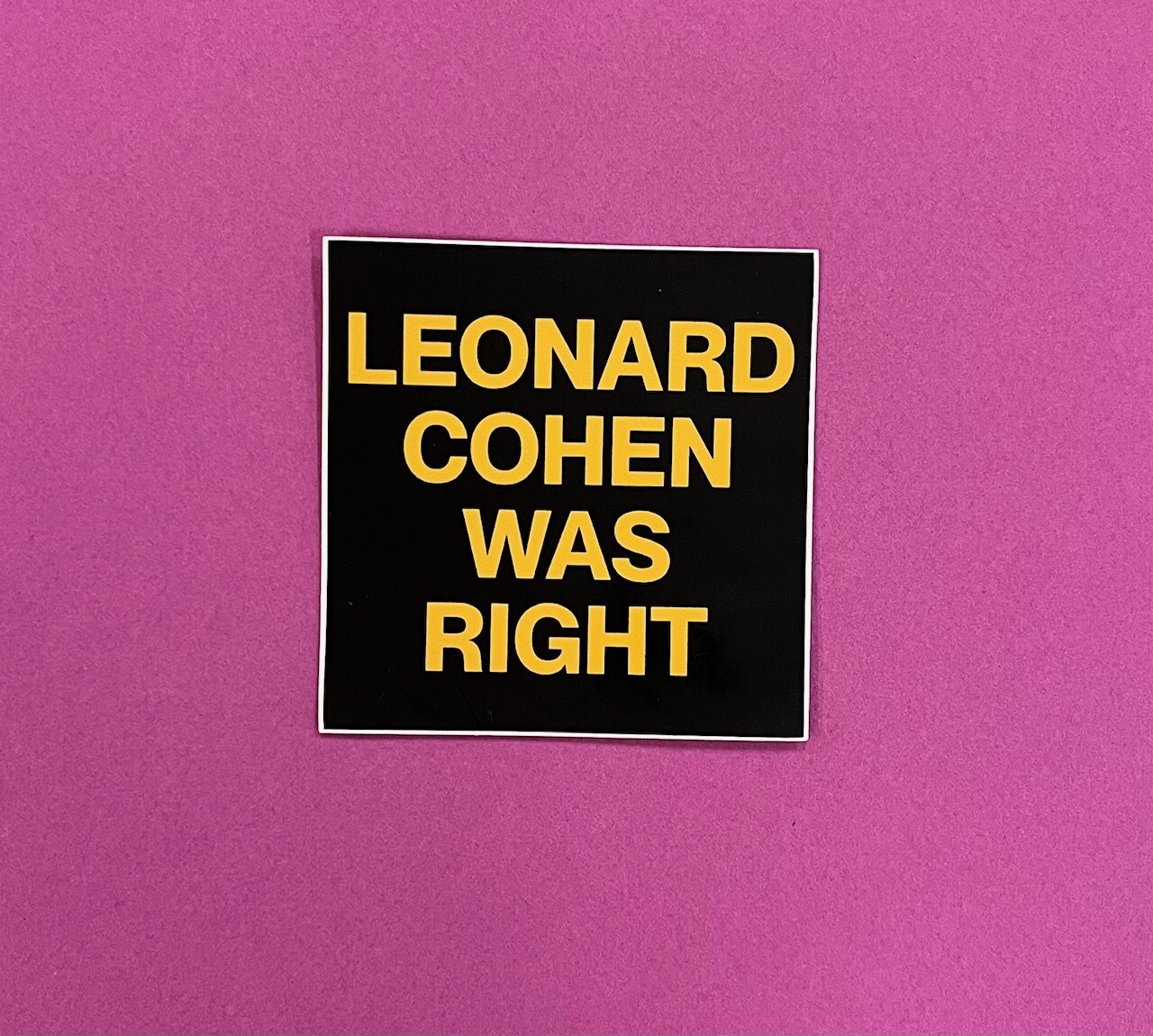 Leonard Cohen Was Right, vinyl sticker by HOMESCHOOLKARATE
