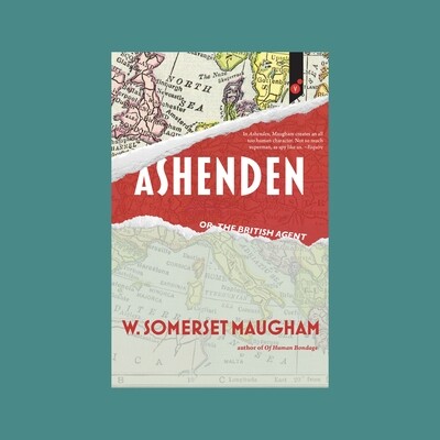 Ashenden, or The British Agent, by W. Somerset Maugham