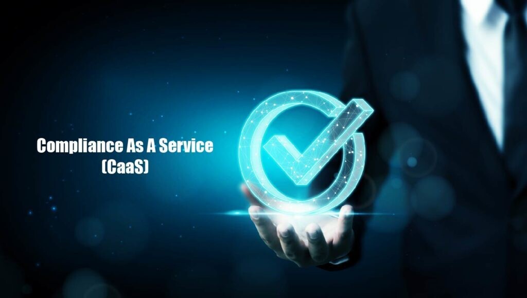 Compliance As A Service (CaaS)