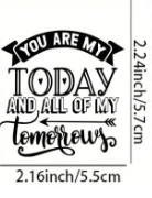 You are my today &amp; all of my tomorrows