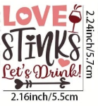 Love Stinks Let&#39;s Drink