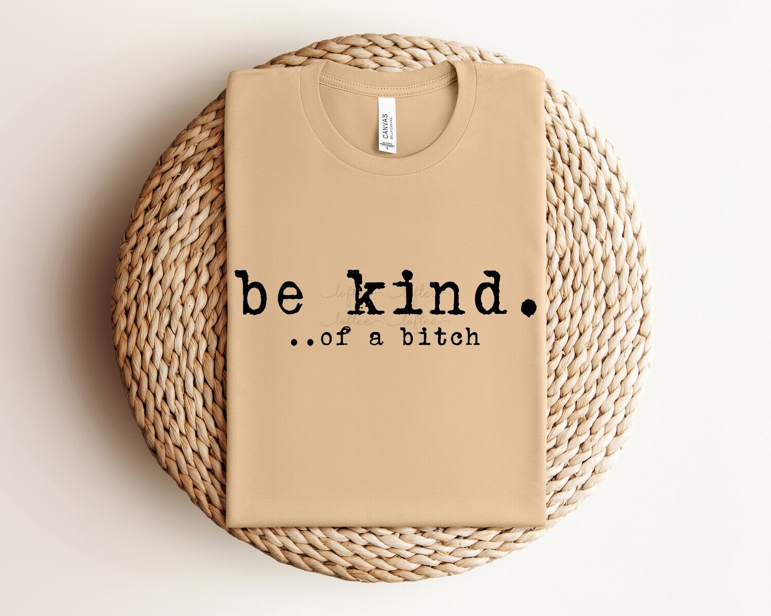 Humorous Be Kind of a Bitch  Bella Canvas T-shirts