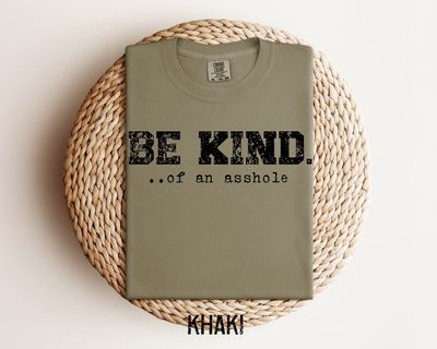 Be Kind of an Asshole sarcastic shirt for Men, Funny Gift for Man, Bold Statement T-shirt for Men, Men&#39;s Comfort Colors Tshirt