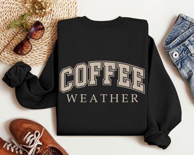 Coffee Weather Crewneck Sweatshirt or Hoodie