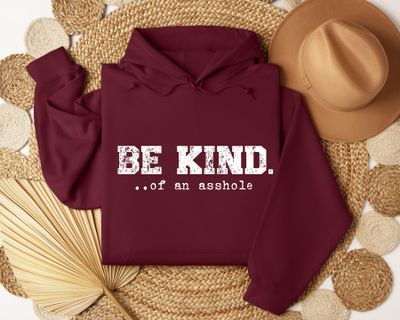 Sarcastic Be-Kind of an Asshole Crewneck Sweatshirt or Hoodie