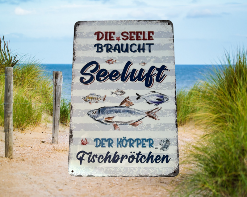 Blechschild „Die Seele braucht Seeluft. Der Körper Fischbrötchen.“ Blechschild „Die Seele braucht Seeluft. Der Körper Fischbrötchen.“