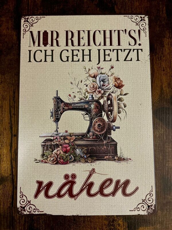 Metallschild Blechschild „Mir reicht's. Ich geh' jetzt nähen Metallschild Blechschild „Mir reicht's. Ich geh' jetzt nähen"